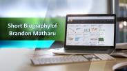 Short Biography of Brandon Matharu (1)
