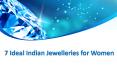 7 Ideal Indian Jwelleries for Women