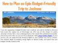 How to Plan an Epic Budget-Friendly Trip to Jackson PowerPoint PPT Presentation