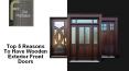 Top 5 reasons to have wooden exterior front doors PowerPoint PPT Presentation