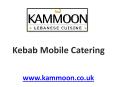 Kebab Mobile Catering – Cooked with Love in London at Kammoon Ltd PowerPoint PPT Presentation