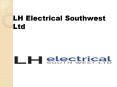 LH Electrical Southwest Limited- Outstanding Electrical Services PowerPoint PPT Presentation