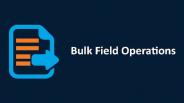 Bulk Field Operations Using BOFC App
