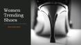 Trending shoes for Women PowerPoint PPT Presentation