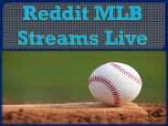 Reddit MLB Streams Live