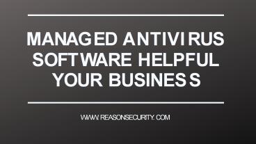 Managed Antivirus Software Helpful Your Business