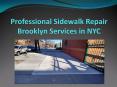 Professional Sidewalk Repair Brooklyn Services in NYC PowerPoint PPT Presentation