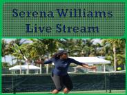 Serena Williams Live Stream