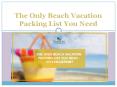 The Only Beach Vacation Packing List You Need PowerPoint PPT Presentation