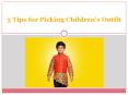 5 Tips for Picking Children’s Outfit PowerPoint PPT Presentation