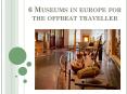 6 Museums In Europe For The Offbeat Traveller PowerPoint PPT Presentation