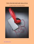 The iPhone Repair Guide by The iPhone Repair Malaysia