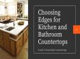 Choosing Edges for Kitchen and Bathroom Countertops PowerPoint PPT Presentation