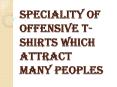 Offensive T-Shirts and How It Changes the Fashion as you Wish PowerPoint PPT Presentation