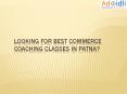 Looking For Best Commerce Coaching Classes in Patna? PowerPoint PPT Presentation