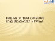 Looking For Best Commerce Coaching Classes in Patna?