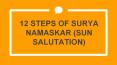 12 STEPS OF SURYA NAMASKAR (SUN SALUTATION) PowerPoint PPT Presentation