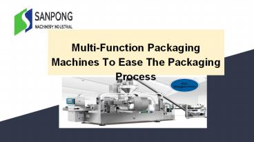 Multi-Function Packaging Machines To Ease The Packaging Process (1)