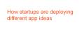How startups are deploying different app ideas PowerPoint PPT Presentation