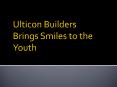 Ulticon Builders Brings Smiles to the Youth PowerPoint PPT Presentation