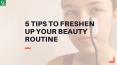 Tips to Freshen Up Your Beauty Routine PowerPoint PPT Presentation
