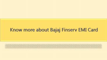 Know more about Bajaj Finserv EMI Card