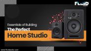 Essentials of Building the perfect Home Studio