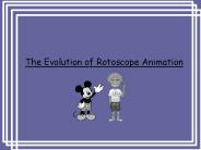 The Evolution of Rotoscope Animation PowerPoint PPT Presentation