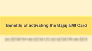 Benefits of activating the Bajaj EMI Card