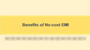 Benefits of No-cost EMI