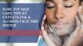 Some top skin care tips by experts for a glowing face this winter PowerPoint PPT Presentation