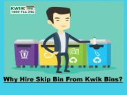 Why Hire Skip Bin From Kwik Bins?