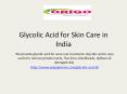 Glycolic Acid for Skin Care in India PowerPoint PPT Presentation