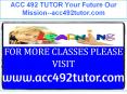 ACC 492 TUTOR Your Future Our Mission--acc492tutor.com PowerPoint PPT Presentation