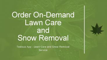 Tedious App - On-Demand Lawn Care and Snow Removal