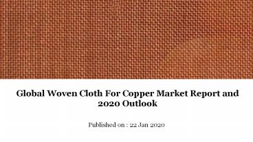 Global woven cloth for copper market report and 2020 outlook