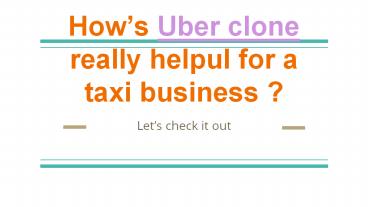 How is Uber clone really helpful for a taxi business? (1)