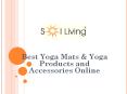 Best Yoga Mats & Yoga Products and Accessories Online - Sol Living PowerPoint PPT Presentation