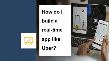 How do I build a real-time app like Uber?
