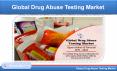 Global Drug Abuse Testing Market will be US$ 5 Billion by 2025 PowerPoint PPT Presentation