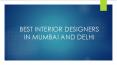 BEST INTERIOR DESIGNERS IN MUMBAI AND DELHI PowerPoint PPT Presentation