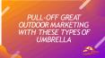Pull-Off Great Outdoor Marketing With These Types of Umbrella PowerPoint PPT Presentation