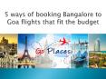 5 ways of booking Bangalore to Goa flights that fit the budget