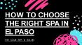 HOW TO CHOOSE THE RIGHT SPA IN EL PASO PowerPoint PPT Presentation