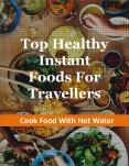 Top healthy instant food for travellers-Cook food with hot water (1) PowerPoint PPT Presentation