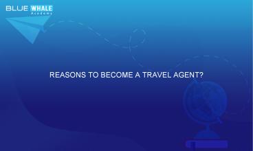 REASONS TO BECOME A TRAVEL AGENT?