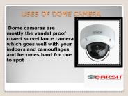 What are dome cameras used for?