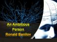 An ambitious Person Ronald Banilov PowerPoint PPT Presentation