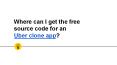 Where can I get the free source code for an Uber clone app? PowerPoint PPT Presentation