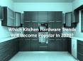 Kitchen Hardware fitting: Hottest & new kitchen trends for 2020 PowerPoint PPT Presentation